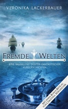 Veronika Lackerbauer - Fremde Welten