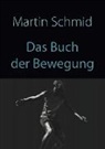 Martin Schmid - Das Buch der Bewegung