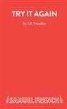 J B Priestley, J. B. Priestley - Try It Again