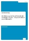 Lara-Jean Hartung - Die Bedeutung des Social Media für die Neukunden-Akquise - dargestellt anhandeines Fallbeispiels
