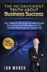 Ian Marsh - The Inconvenient Truth About Business Success