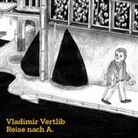 Vladimir Vertlib - Reise nach A