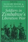Ngwabi Bhebe, T O Ranger, T. O. Ranger, Ngwabi Bhebe, T O Ranger, T. O. Ranger - Soldiers in Zimbabwe's Liberation War