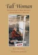 Rose Mitchell, Charlotte J. Frisbie - Tall Woman The Life Story of Rose Mitchell, a Navajo Woman C. 1874-1977