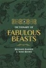Richard Barber, Anne Riches - A Dictionary of Fabulous Beasts