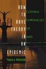 Paula A Treichler, Paula A. Treichler - How to Have Theory in an Epidemic