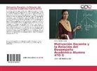 Diana Yoshira Castro - Motivación Docente y la Relación del Desempeño Académico Alumno 4TO G