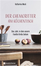 Katharina Weck, Weck  Katharina - Der Chemoritter am Küchentisch