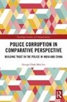 George Chak Man Lee, George Chak Man (Trinity College Lee - Police Corruption in Comparative Perspective