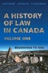 R Blake Brown, R. Blake Brown, Philip Girard, Philip Phillips Girard, Jim Phillips - History of Law in Canada, Volume One