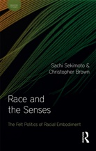 Christopher Brown, Christopher Sekimoto Brown, Brown Christopher, Sachi Sekimoto, Sachi Brown Sekimoto, Sekimoto Sachi... - Race and the Senses