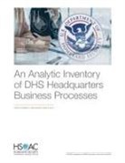 Russell Koehler, Jeffrey Wenger, Jeffrey B Wenger, Jeffrey B. Wenger, Jeffrey B./ Koehler Wenger, Henry Willis... - An Analytic Inventory of Dhs Headquarters Business Processes