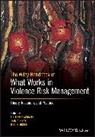 Leam A. Craig, Todd Hogue, Todd E. Hogue, J. Stephen Wormith, J. Stephen Craig Wormith, JS Wormith... - The Wiley Handbook of What Works in Violence Risk Management