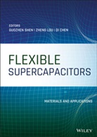 Di Chen, Zheng Lou, Shen, G Shen, Guozhen Shen, Guozhen Lou Shen... - Flexible Supercapacitors