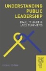 Paul 'T Hart, Pau 't Hart, Paul 'T Hart, Lars Tummers - Understanding Public Leadership