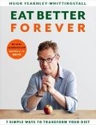 Bloomsbury Author to Be Revea Fall 2020, FEARNLEY-WHITTINGSTA, Hugh Fearnley-Whittingstall, Fearnley-Whittingstall Hugh, Bloomsbury Author to Be Revea July 2020, Bloomsbury Author to Be Rev Winter 2021 - Eat Better Forever