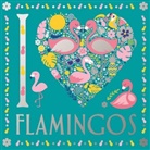 Felicity French, Lizzie Preston, Preston Lizzie, Felicity French, Lizzie Preston - I Heart Flamingos