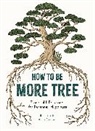 Annie Davidson, Davidson Annie, Author TBC, Annie Davidson, Davidson Annie - How to Be More Tree