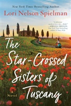 Lori Nelson Spielman, Lori Nelson Spielman, SPIELMAN LORI NELSON - The Star-Crossed Sisters of Tuscany