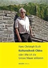 Hans Christoph Buch - Kulturschock China oder: Wie ich die Grosse Mauer erklomm