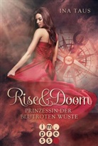 Ina Taus - Rise & Doom - Prinzessin der blutroten Wüste
