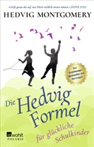 Hedvig Montgomery - Die Hedvig-Formel für glückliche Schulkinder