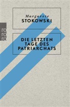 Margarete Stokowski - Die letzten Tage des Patriarchats