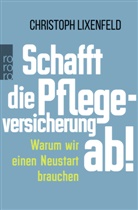 Christoph Lixenfeld - Schafft die Pflegeversicherung ab!