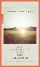 André Kubiczek - Das fabelhafte Jahr der Anarchie
