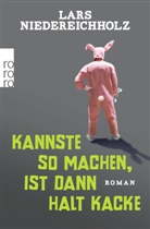 Lars Niedereichholz - Kannste so machen, ist dann halt kacke