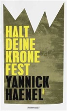 Yannick Haenel - Halt deine Krone fest