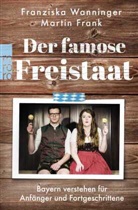 Martin Frank, Franzisk Wanninger, Franziska Wanninger - Der famose Freistaat