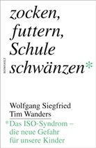 Wolfgang Siegfried, Wolfgang (Dr. med. Siegfried, Wolfgang (Dr. med.) Siegfried, Tim Wanders - Zocken, futtern, Schule schwänzen