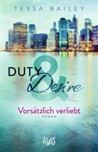 Tessa Bailey - Duty & Desire - Vorsätzlich verliebt
