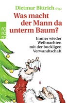 Dietma Bittrich, Dietmar Bittrich - Was macht der Mann da unterm Baum?