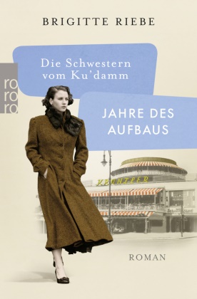 Brigitte Riebe - Die Schwestern vom Ku'damm - Jahre des Aufbaus - Roman
