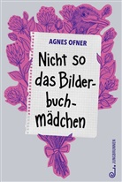 Agnes Ofner - Nicht so das Bilderbuchmädchen