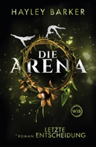 Hayley Barker - Die Arena: Letzte Entscheidung