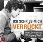 Wolfgang Welt, Frank Goosen - Ich schrieb mich verrückt, 1 Audio-CD (Hörbuch)