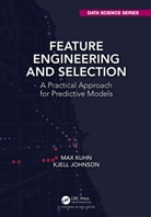 Kjell Johnson, Kjell (North Carolina State University Johnson, Kjell (University of Ottawa Johnson, Johnson Kjell, Max Kuhn, Max Johnson Kuhn... - Feature Engineering and Selection