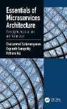 Gopinath Ganapathy, Raj Pethuru, Pethuru Raj, Chellammal Surianarayanan, Chellammal Ganapathy Surianarayanan - Essentials of Microservices Architecture