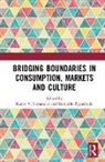 Karen V. Figueiredo Fernandez, Karen V. Fernandez, Bernardo Figueiredo - Bridging Boundaries in Consumption, Markets and Culture