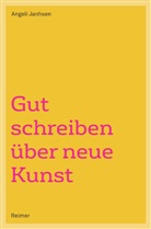 Angeli Janhsen - Gut schreiben über neue Kunst