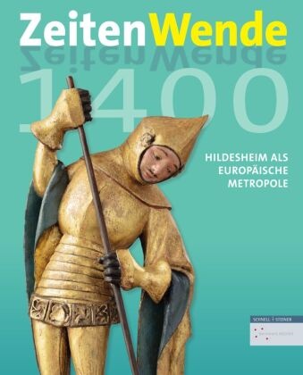 Claudi Höhl, Claudia Höhl, Lutz, Lutz, Gerhar Lutz, … - Zeitenwende 1400 Hildesheim als europäische Metropole um 1400