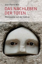Jean-Pierre Wils - Das Nachleben der Toten
