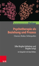 Silke Birgitt Gahleitner, Silke Birgitta Gahleitner, Brigitte Schigl, Uw Britten, Uwe Britten - Psychotherapie als Beziehung und Prozess: Chancen, Risiken, Fehlerquellen