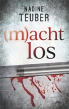 Nadine Teuber - (m)achtlos