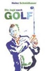 Heinz Schmidbauer, Heinz Schmidbauer, Heinz Schmidbauer - Die Jagd nach Golf