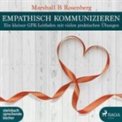 Marshall B Rosenberg, Marshall B. Rosenberg, Wolfgang Berger - Empathisch kommunizieren, 1 Audio-CD, 1 MP3 (Audio book)
