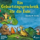 GÃ¼rth, Gürth, Claudia M Gürth, Claudia M. Gürth, Dagmar Bittner, Per-Henrik Gürth - Ein Geburtstagsgeschenk für die Eule, 2 Audio-CDs (Livre audio)